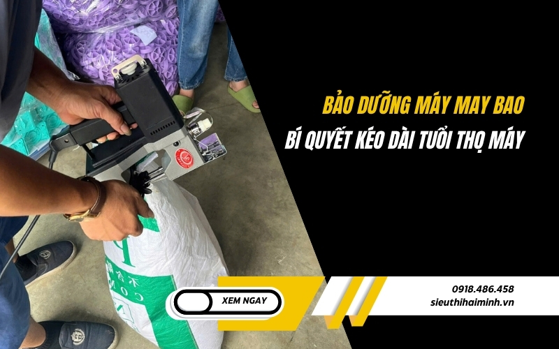 Bảo dưỡng máy may bao: Bí quyết kéo dài tuổi thọ máy