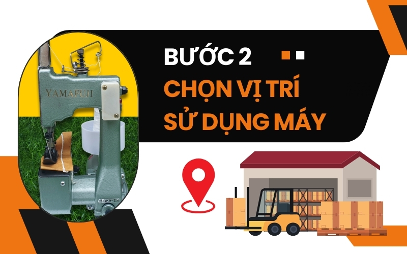 Bước 2: chọn vị trí sử dụng máy khâu bao