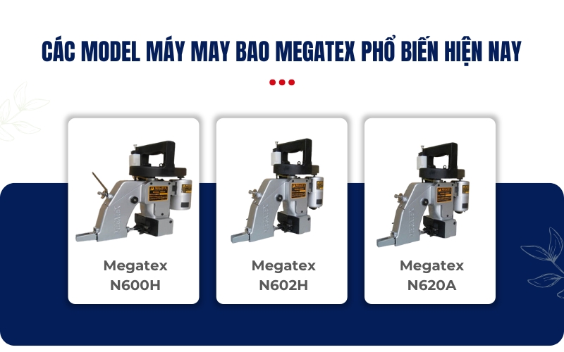 Các model máy may bao Megatex phổ biến hiện nay