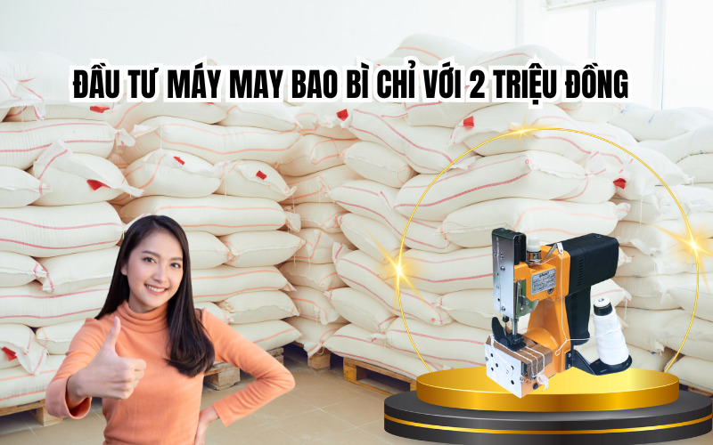 Đầu tư máy may bao bì chỉ với 2 triệu đồng