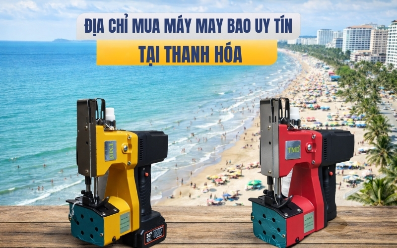 Địa chỉ mua máy may bao uy tín tại Thanh Hóa