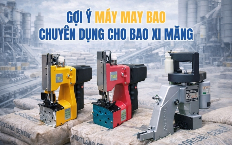 Gợi ý máy may bao chuyên dụng cho bao xi măng