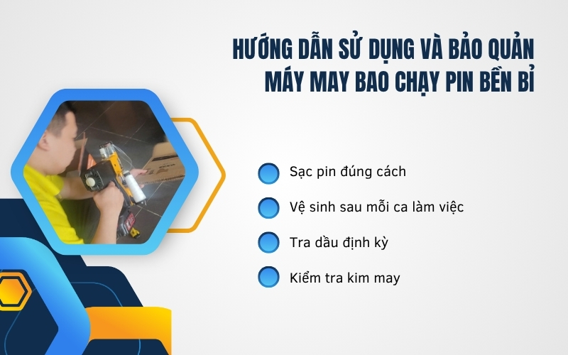 Hướng dẫn sử dụng và bảo quản máy may bao chạy pin bền bỉ