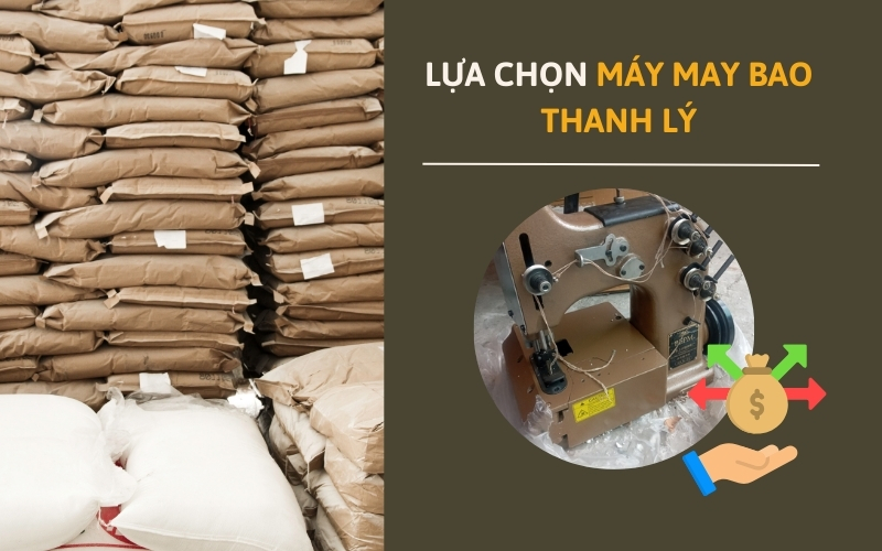Lựa chọn máy may bao thanh lý