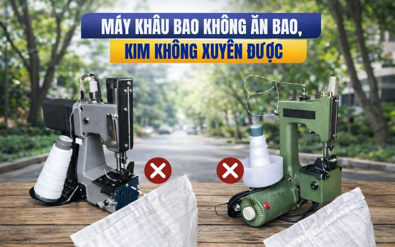 Máy khâu bao không ăn bao, kim không xuyên được
