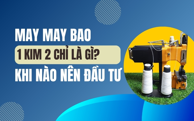 May may bao 1 kim 2 chỉ là gì? Khi nào nên đầu tư
