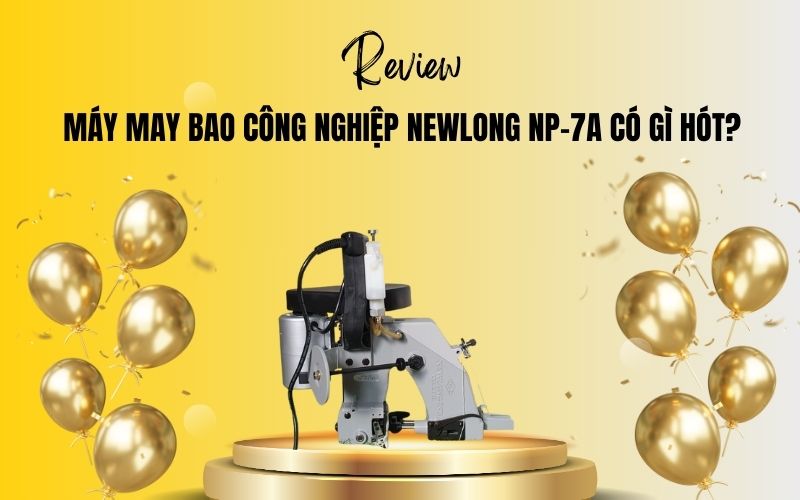Máy may bao công nghiệp Newlong NP-7A có gì hót