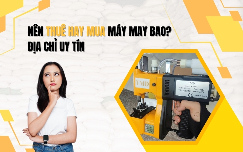 Nên thuê hay mua máy may bao Địa chỉ uy tín