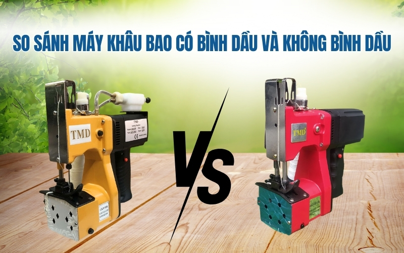 So Sánh Máy Khâu Bao Có Bình Dầu Và Không Bình Dầu