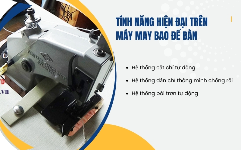 Tính năng hiện đại trên máy may bao để bàn
