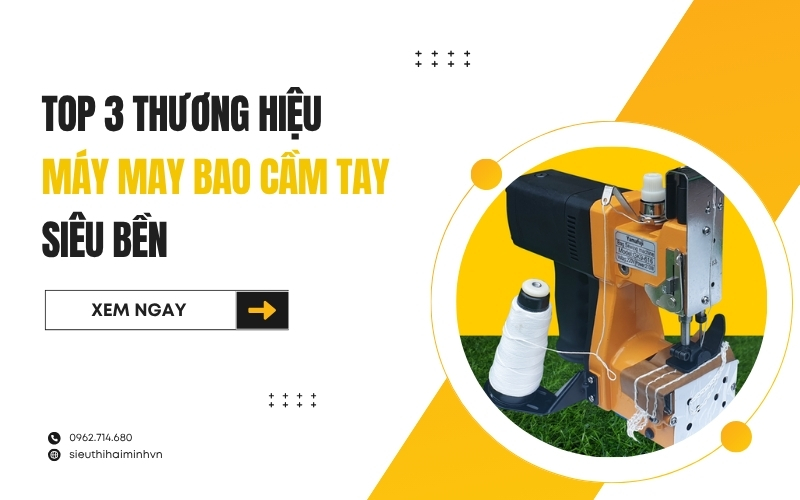Top 3 thương hiệu máy may bao cầm tay siêu bền