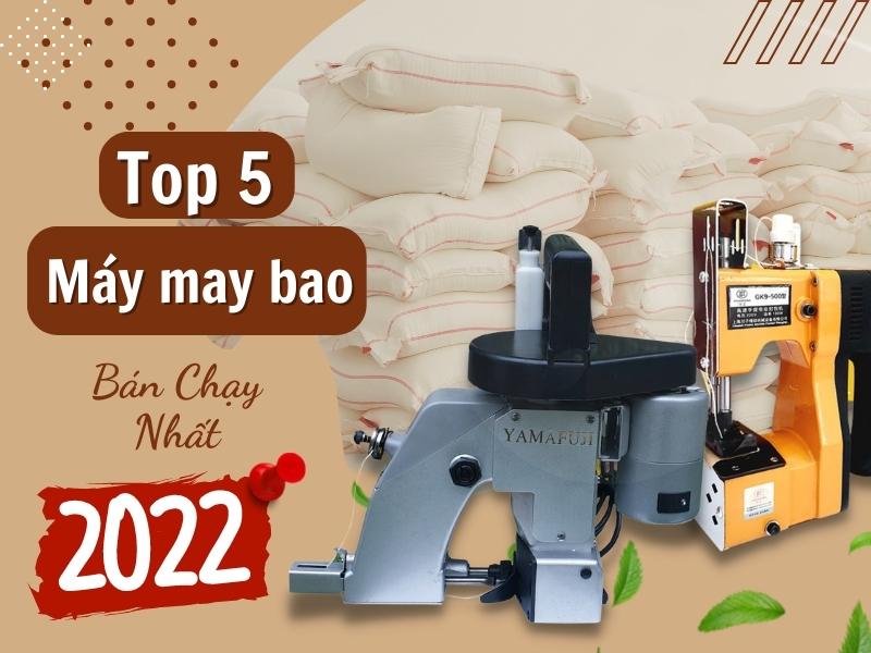 Top 5 Máy May Bao Bán Chạy Nhất Năm 2022