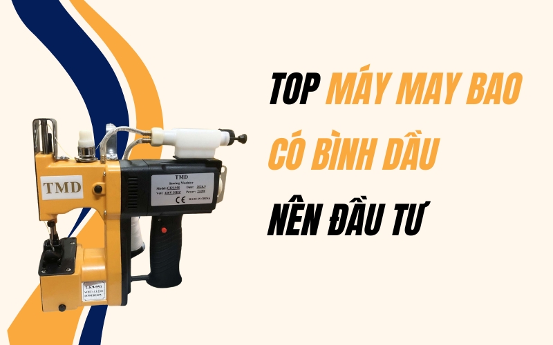 Top máy may bao có bình dầu nên đầu tư