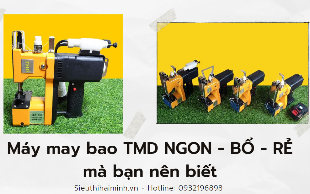 Máy may bao TMD NGON - BỔ - RẺ mà bạn nên biết