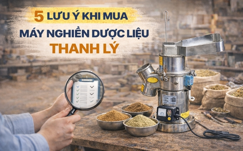 5 lưu ý khi mua máy nghiền dược liệu thanh lý