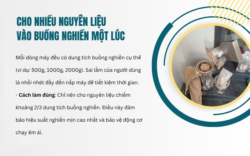 Cho nhiều nguyên liệu vào buồng nghiền một lúc