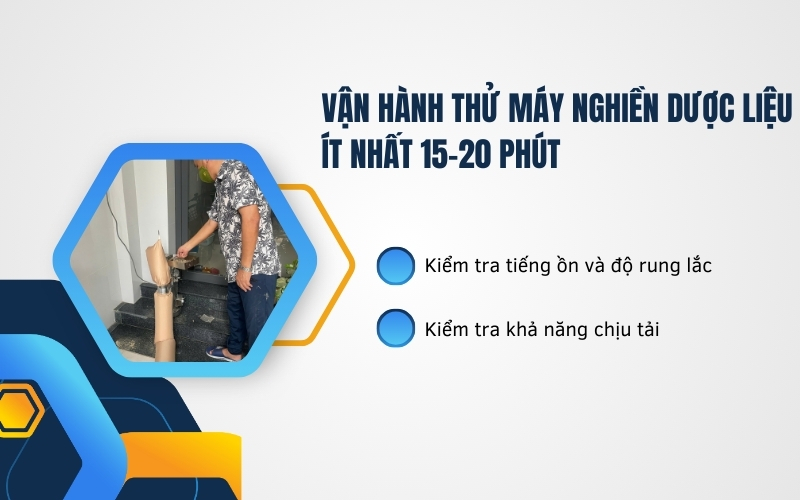 Vận hành thử máy nghiền dược liệu ít nhất 15-20 phút