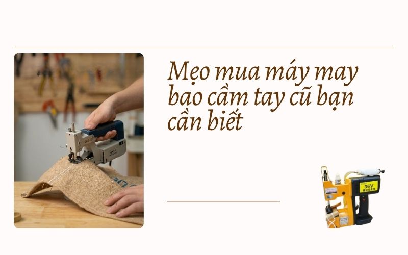 Mẹo mua máy may bao cầm tay cũ bạn cần biết