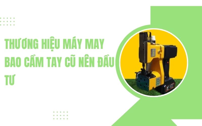 Thương hiệu máy may bao cầm tay cũ nên đầu tư 