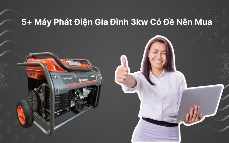 5+ Máy Phát Điện Gia Đình 3kw Có Đề Nên Mua
