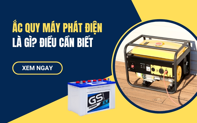 Ắc Quy Máy Phát Điện Là Gì Điều Cần Biết