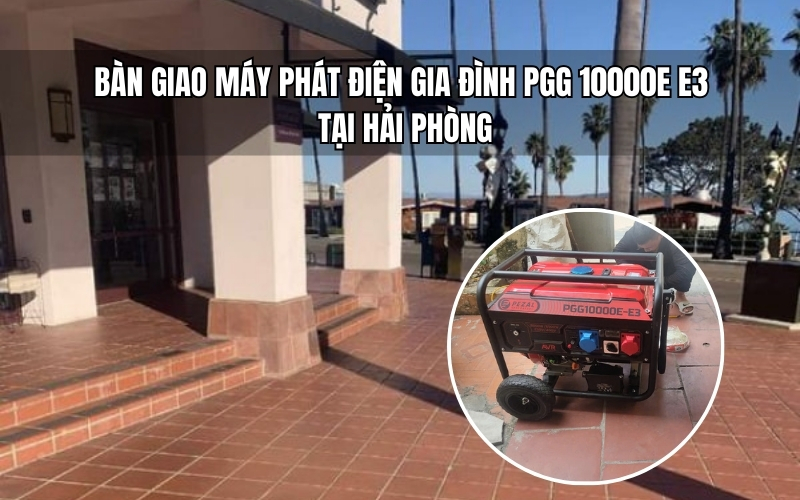 Bàn Giao Máy Phát Điện Gia Đình PGG 10000E E3 tại Hải Phòng