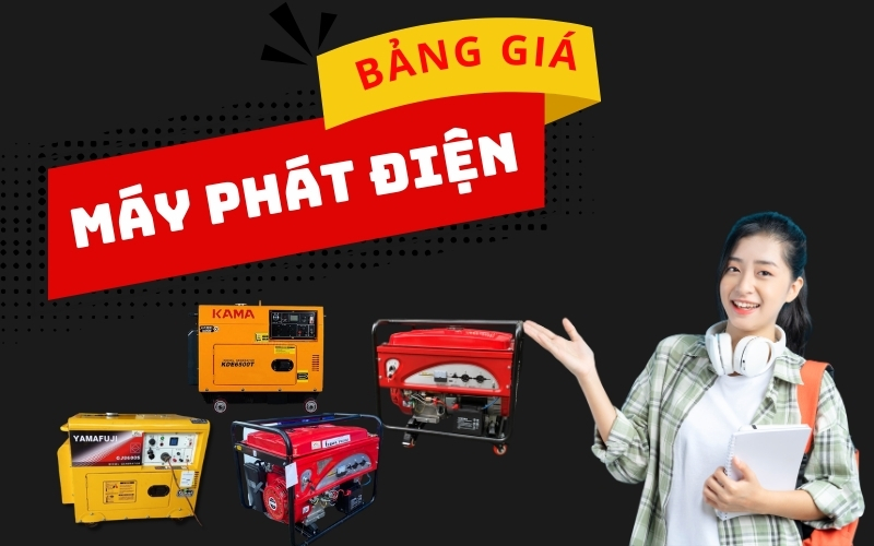 bảng giá máy phát điện mới nhất hiện nay
