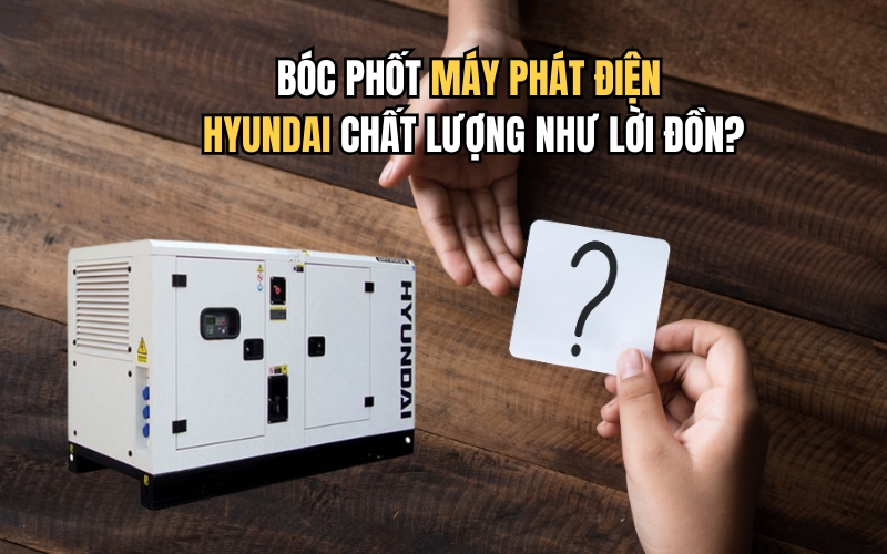 Bóc Phốt Máy Phát Điện Hyundai Chất Lượng Như Lời Đồn