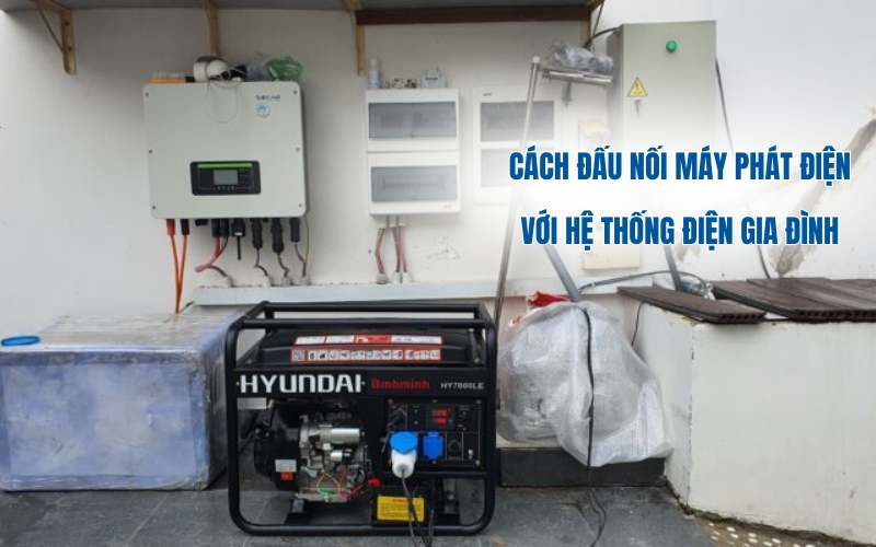 Cách đấu nối máy phát điện gia đình với hệ thống điện