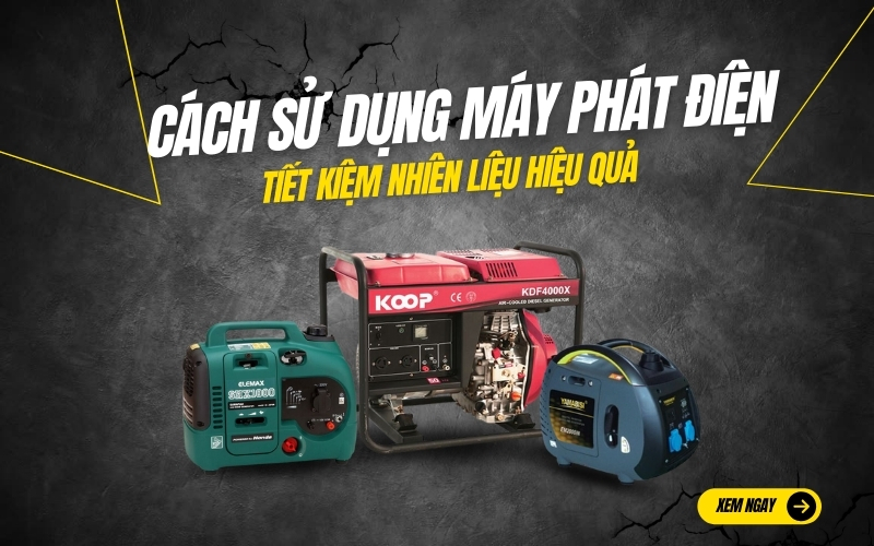 Cách sử dụng máy phát điện tiết kiệm nhiên liệu hiệu quả