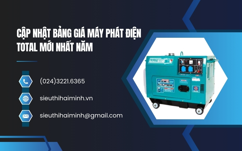 Cập Nhật Bảng Giá Máy Phát Điện Total Mới Nhất Năm