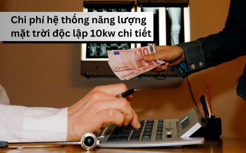 Chi phí hệ thống năng lượng mặt trời độc lập 10kw chi tiết
