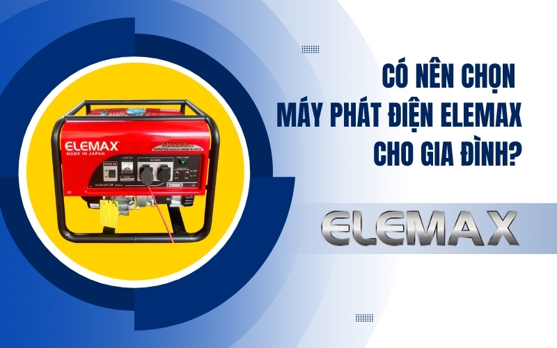 Có Nên Chọn Máy Phát Điện Elemax Cho Gia Đình?