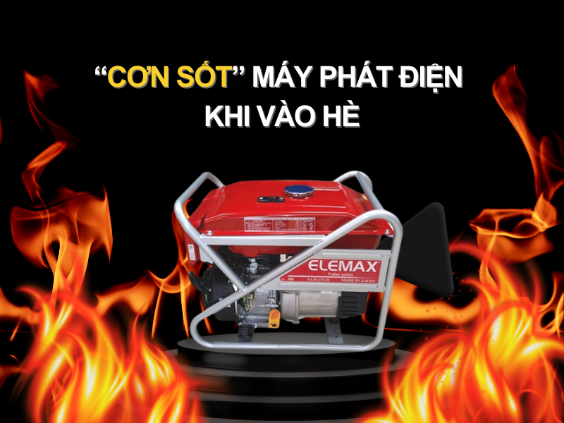 “Cơn sốt” máy phát điện khi vào hè!