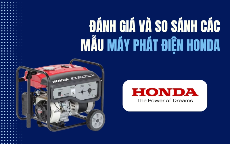 Đánh Giá và So Sánh Các Mẫu Máy Phát Điện Honda