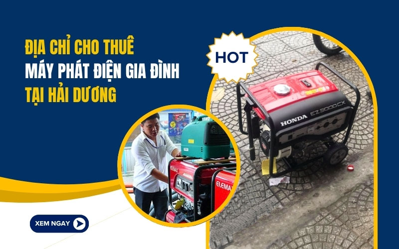 Địa Chỉ Cho Thuê Máy Phát Điện Gia Đình Tại Hải Dương