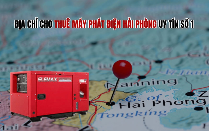 Địa Chỉ Cho Thuê Máy Phát Điện Hải Phòng Uy Tín Số 1