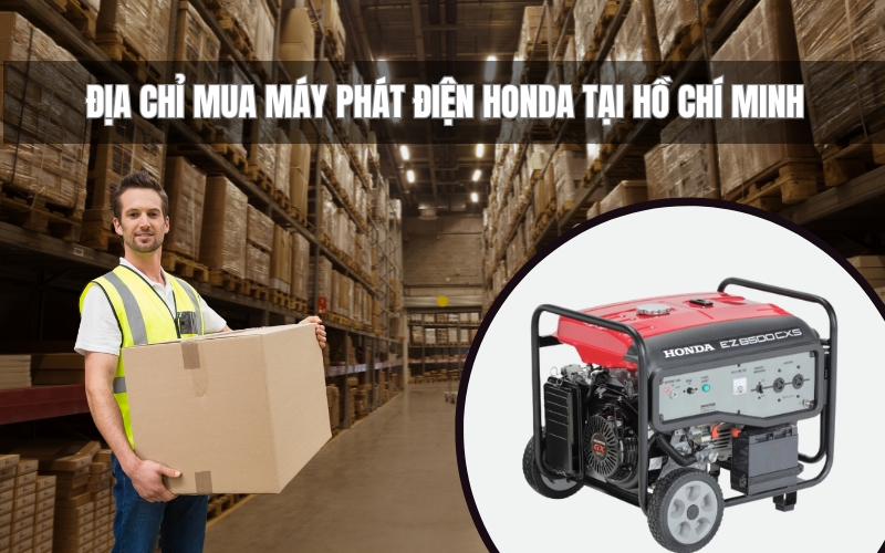 Địa Chỉ Mua Máy Phát Điện Honda Tại Hồ Chí Minh