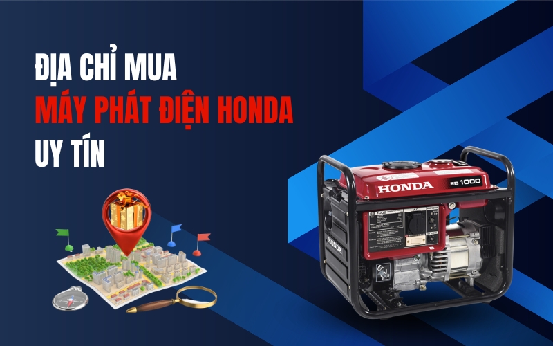 Địa Chỉ Mua Máy Phát Điện Honda Uy Tín