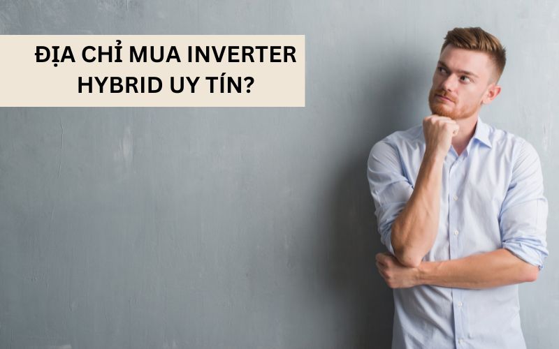 Địa chỉ mua Inverter hybrid uy tín