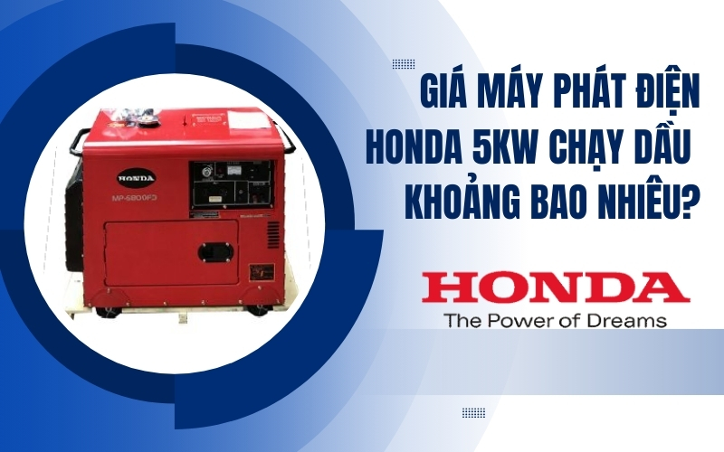 Giá máy phát điện Honda 5kW chạy dầu khoảng bao nhiêu?