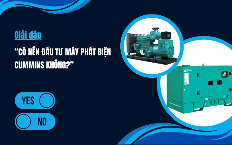 Giải Đáp Có Nên Đầu Tư Máy Phát Điện Cummins Không