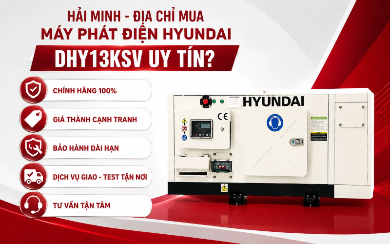 Hải Minh - địa chỉ mua Máy phát điện HYUNDAI DHY13KSV uy tín?