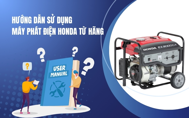 Hướng Dẫn Sử Dụng Máy Phát Điện Honda Từ Hãng