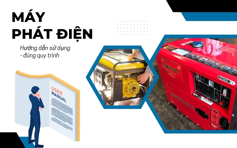 Hướng Dẫn Sử Dụng Máy Phát Điện Đúng Quy Trình