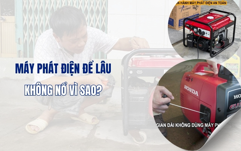 Khắc phục máy phát điện để lâu không nổ? Cách giải quyết