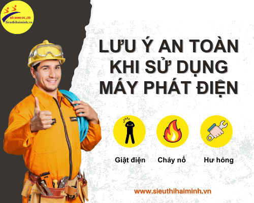 Lưu ý an toàn khi sử dụng máy phát điện