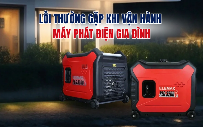 Lỗi Thường Gặp Khi Vận Hành Máy Phát Điện Gia Đình