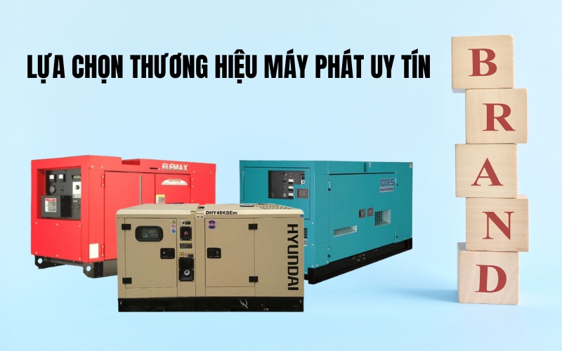 Lựa chọn thương hiệu máy phát uy tín