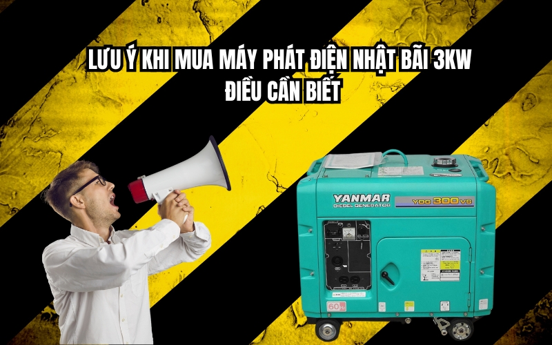 Lưu ý khi mua máy phát điện nhật bãi 3kw - điều cần biết